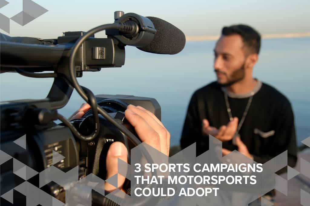 3 SPORTS CAMPAIGNS MOTORSPORTS COULD ADOPT