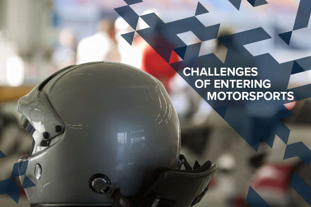 CHALLENGES OF ENTERING MOTORSPORTS