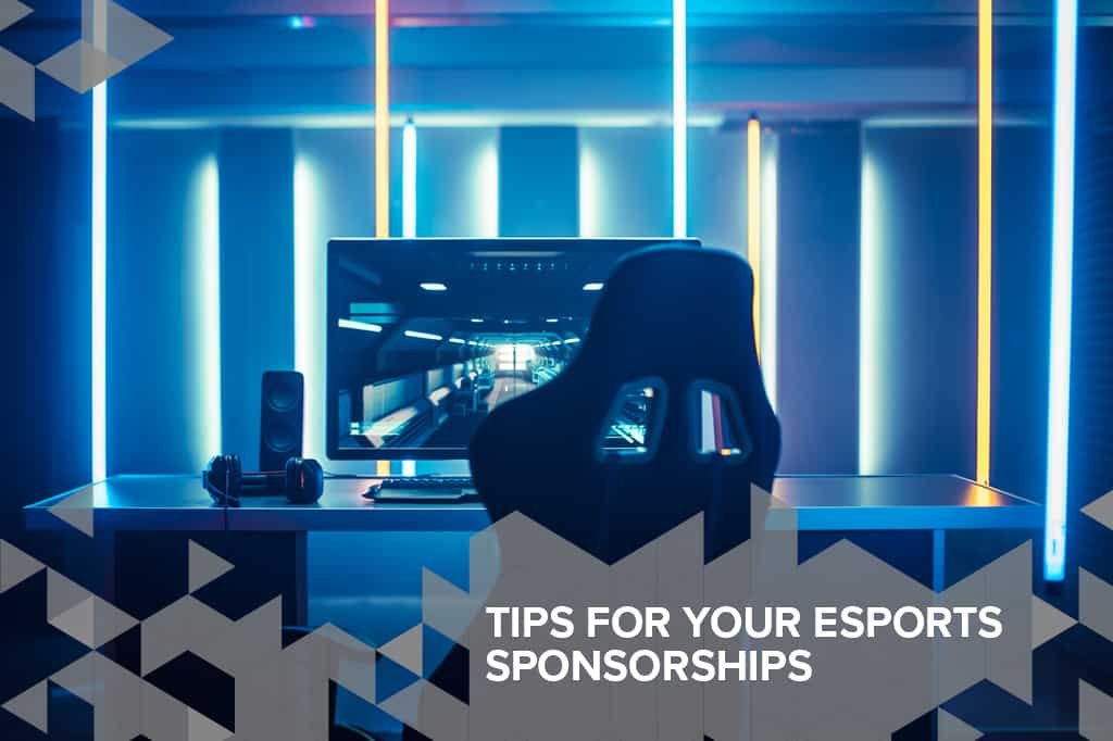 TIPS FOR YOUR ESPORTS SPONSORSHIPS